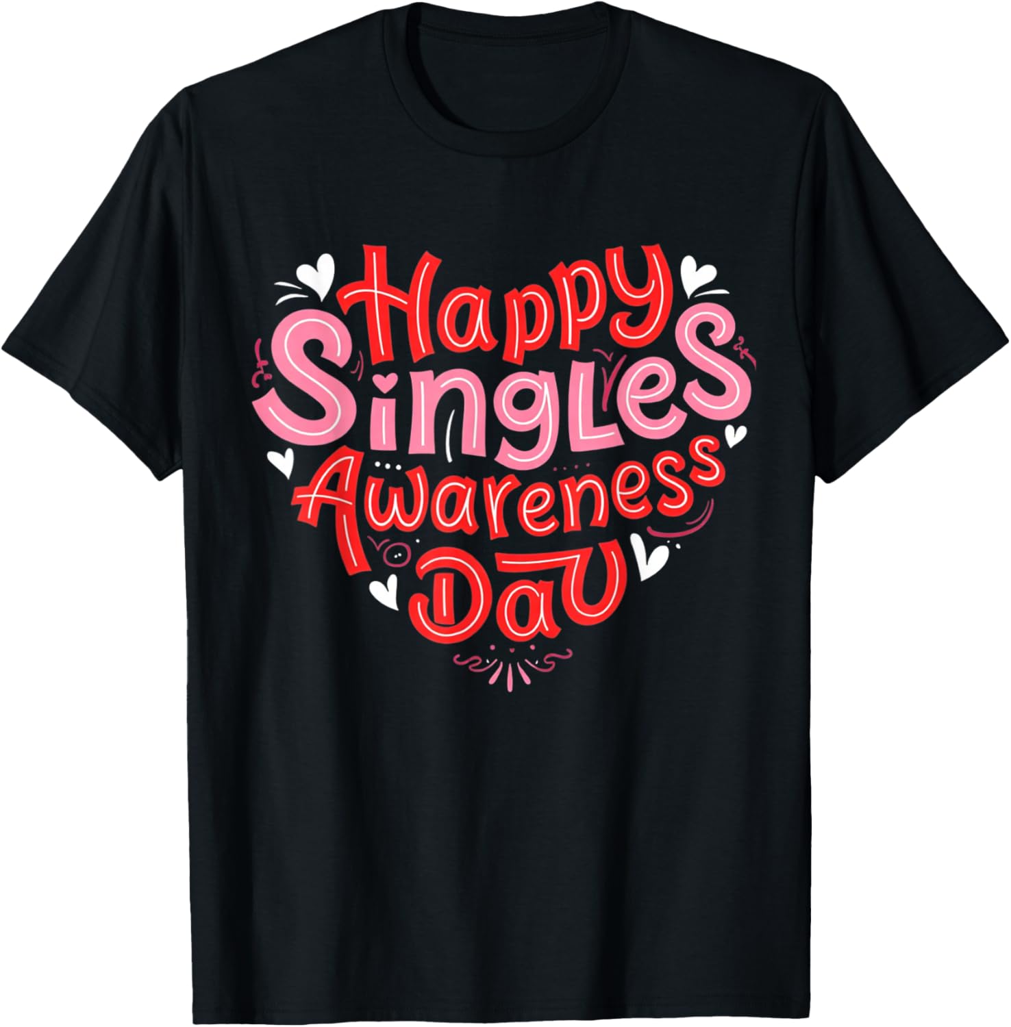 Happy Singles Awareness Day Valentine's Day Ironic Sarcastic T-Shirt - T-Shirt | Black