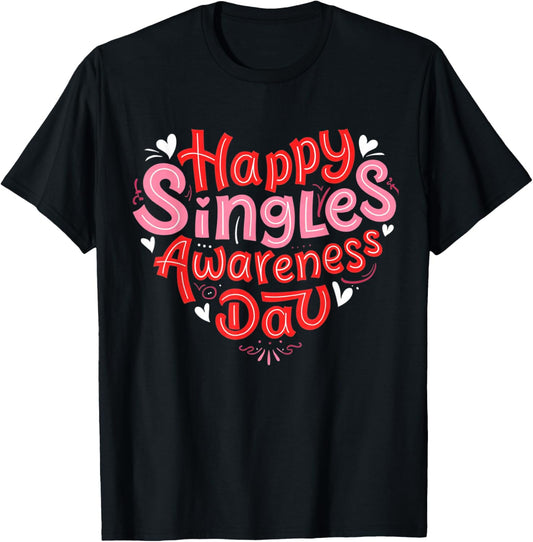 Happy Singles Awareness Day Valentine's Day Ironic Sarcastic T-Shirt - T-Shirt | Black