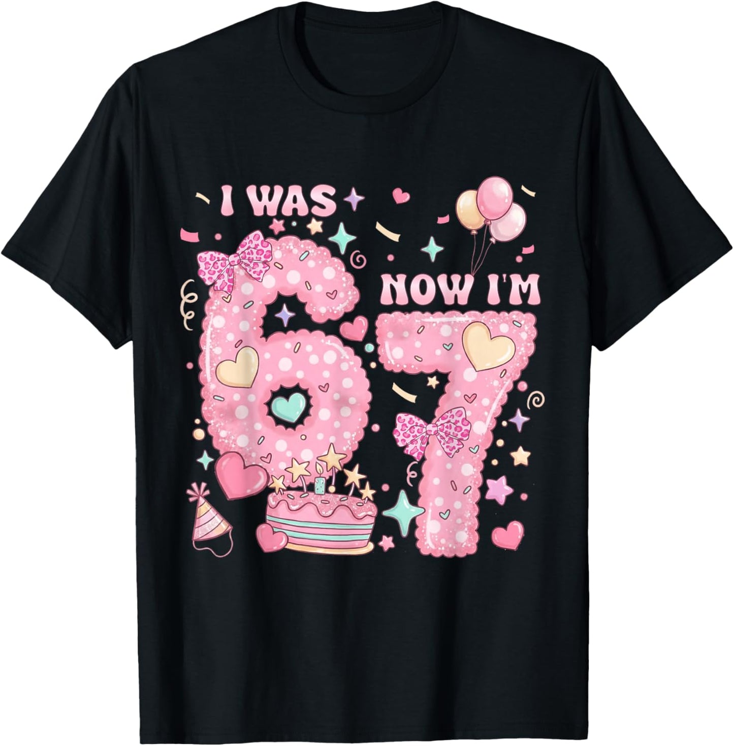 I was 6 Now I'm 7 Birthday 7 Years Old Girl Kid 7th Birthday T-Shirt - T-Shirt | Black