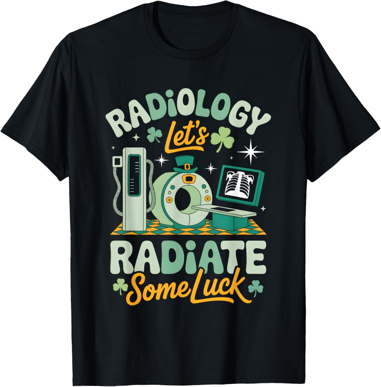 Radiology Lets Radiate Some Luck Funny St Patricks Day Tech T-Shirt - T-Shirt | Black