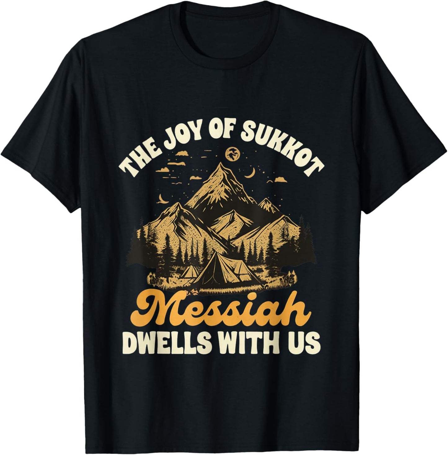 Sukkot Jewish The Joy of Sukkot Messiah Dwells with Us T-Shirt - T-Shirt | Black