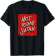 Pretty Not Today, Satan Statement Costume T-Shirt - T-Shirt | Black
