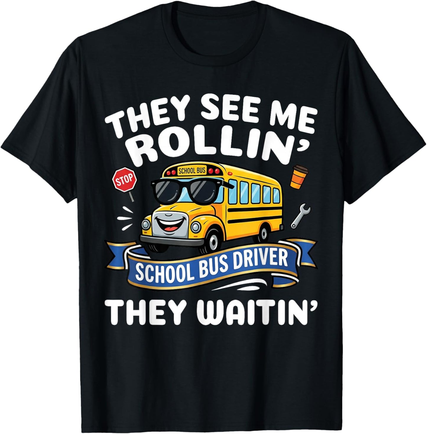 They See Me Rollin' They Waitin' - Funny School Bus Driver T-Shirt - T-Shirt | Black