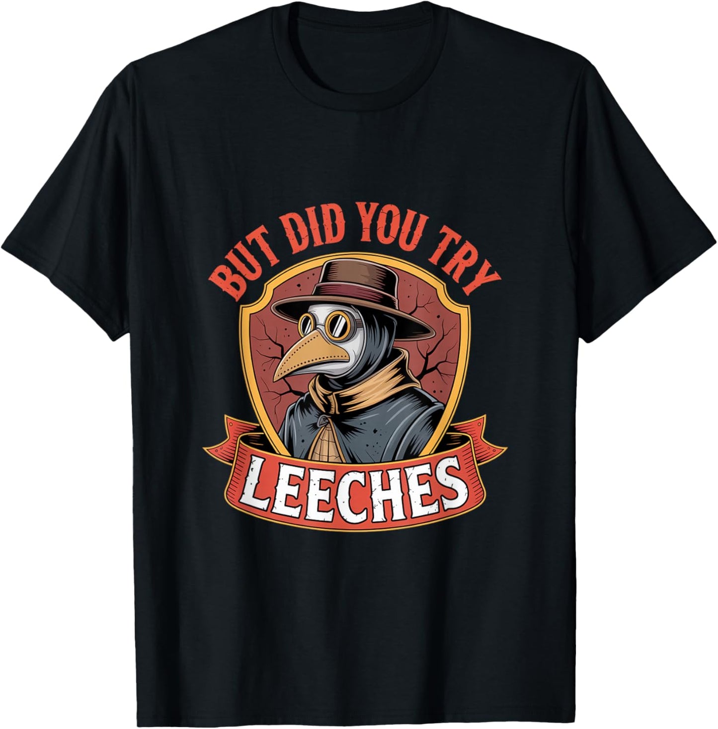 But did You Try Leeches Plague Doctor Mask Cloak T-Shirt - T-Shirt | Black