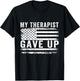 My Therapist gave up T-Shirt - T-Shirt | Black
