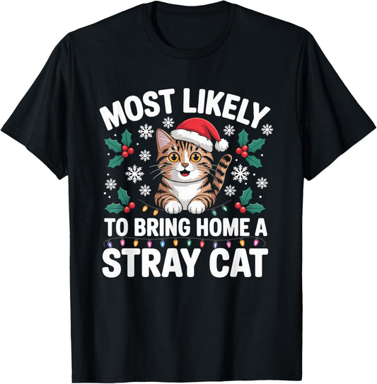 Most Likely to Bring Home A Stray Cat Matching Christmas T-Shirt - T-Shirt | Black