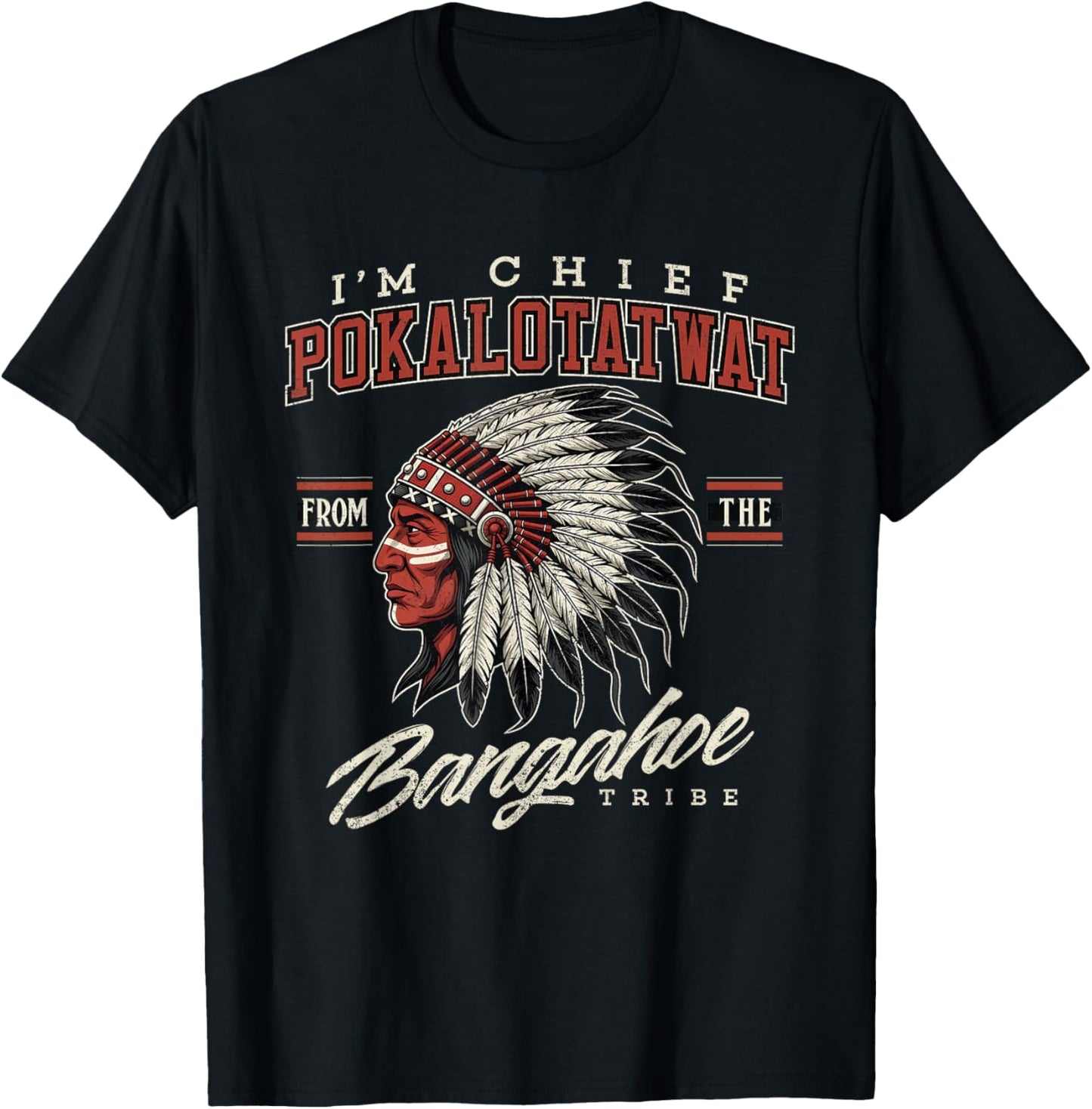 I'm Chief Pokalotatwat from The Tribe Indigenous Native T-Shirt - T-Shirt | Black
