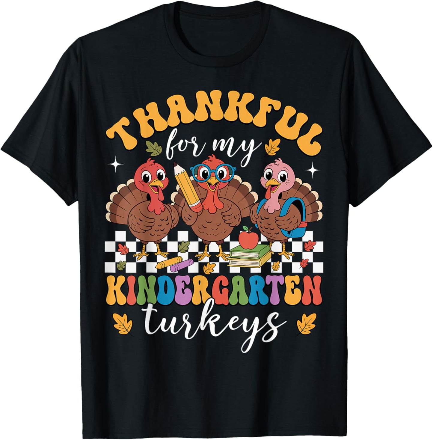 Thankful for My Kindergarten Turkeys Thanksgiving Teacher T-Shirt - T-Shirt | Black