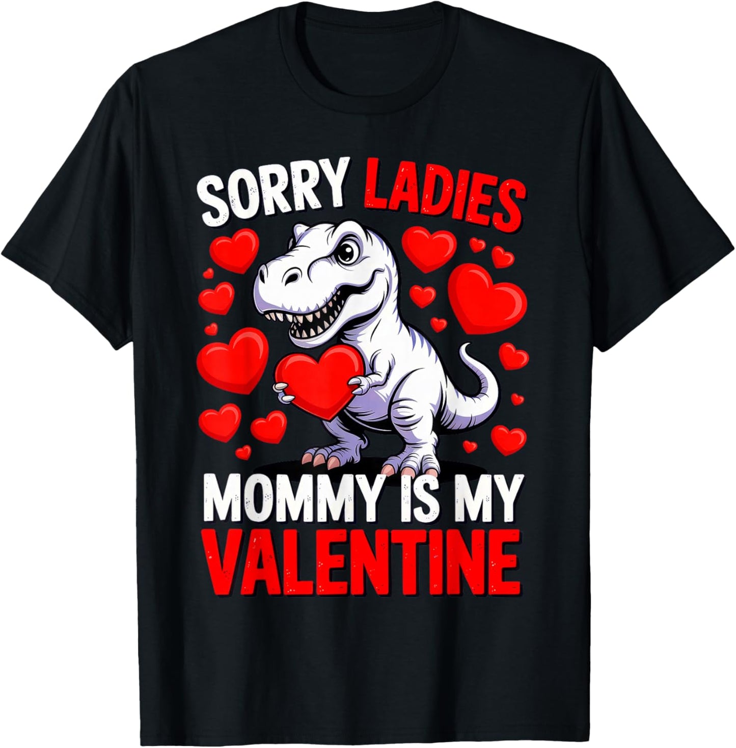 Sorry Ladies Mommy is My Valentine T-Shirt - T-Shirt | Black