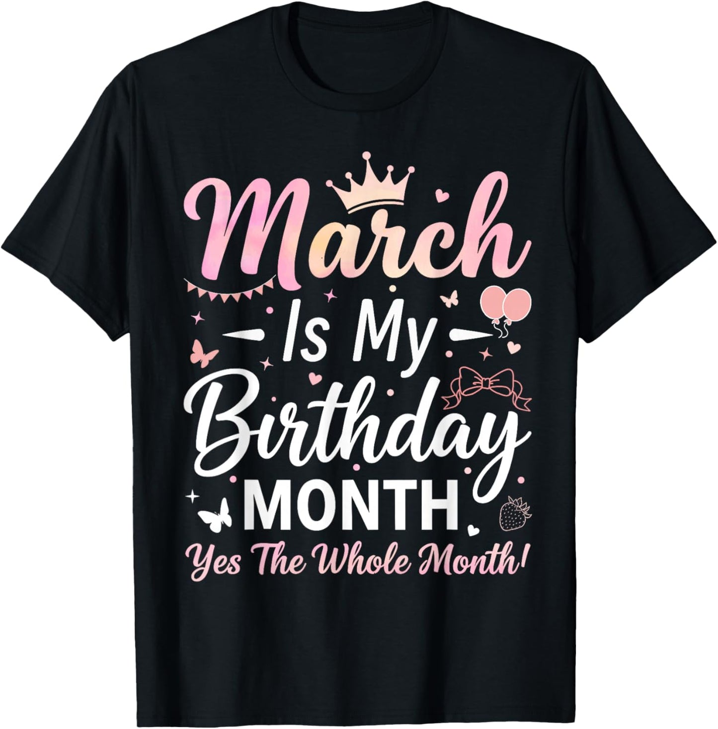 March is My Birthday The Whole Month March Birthday Women T-Shirt - T-Shirt | Black