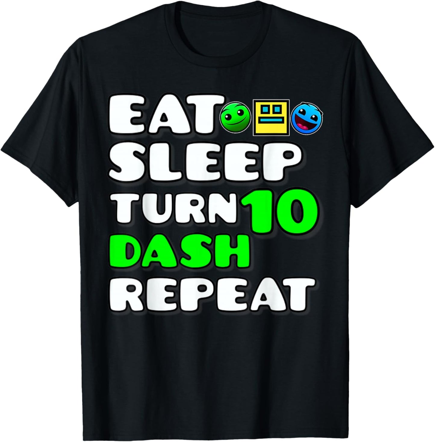 Eat Sleep Turn 10th Birthday Dash Repeat Video Game Geometry T-Shirt - T-Shirt | Black