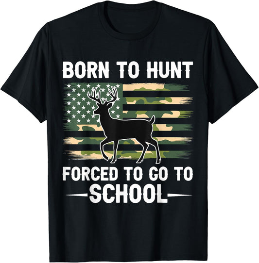 Born Hunt Forced Go School Funny Camo Deer Hunter Hunting T-Shirt - T-Shirt | Black