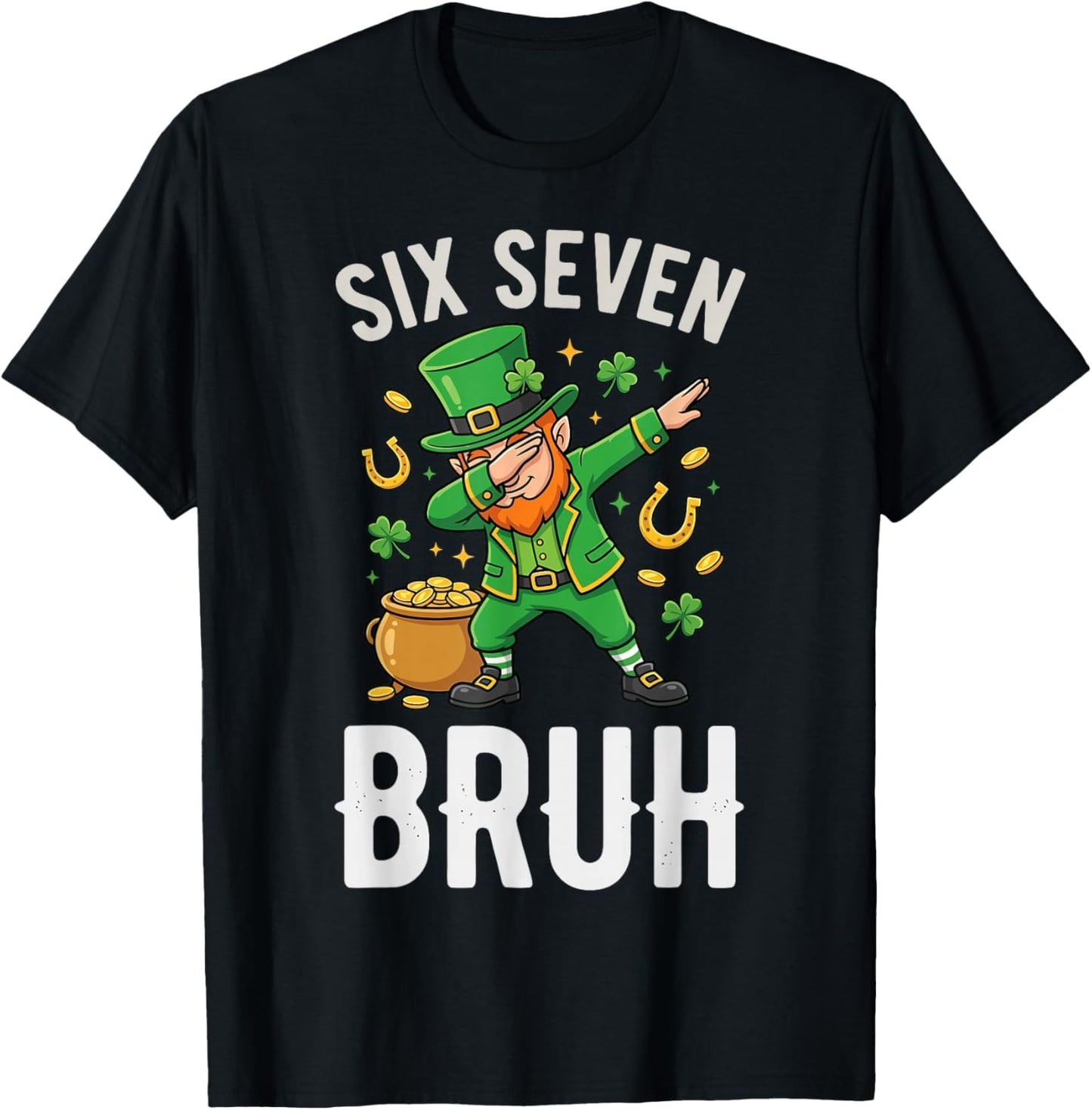 Six Seven Bruh 6 7 Meme Dabbing Leprechaun St Patricks Day T-Shirt - T-Shirt | Black