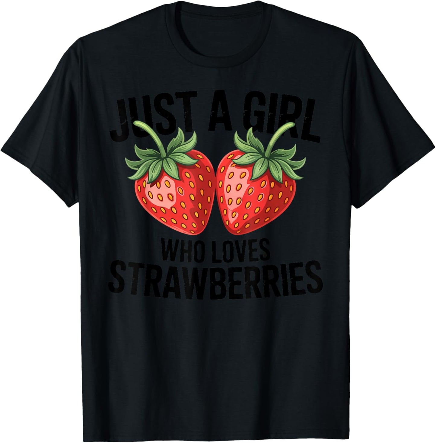 Cute Strawberry Girl Just a Girl Who Loves Strawberries T-Shirt - T-Shirt | Black
