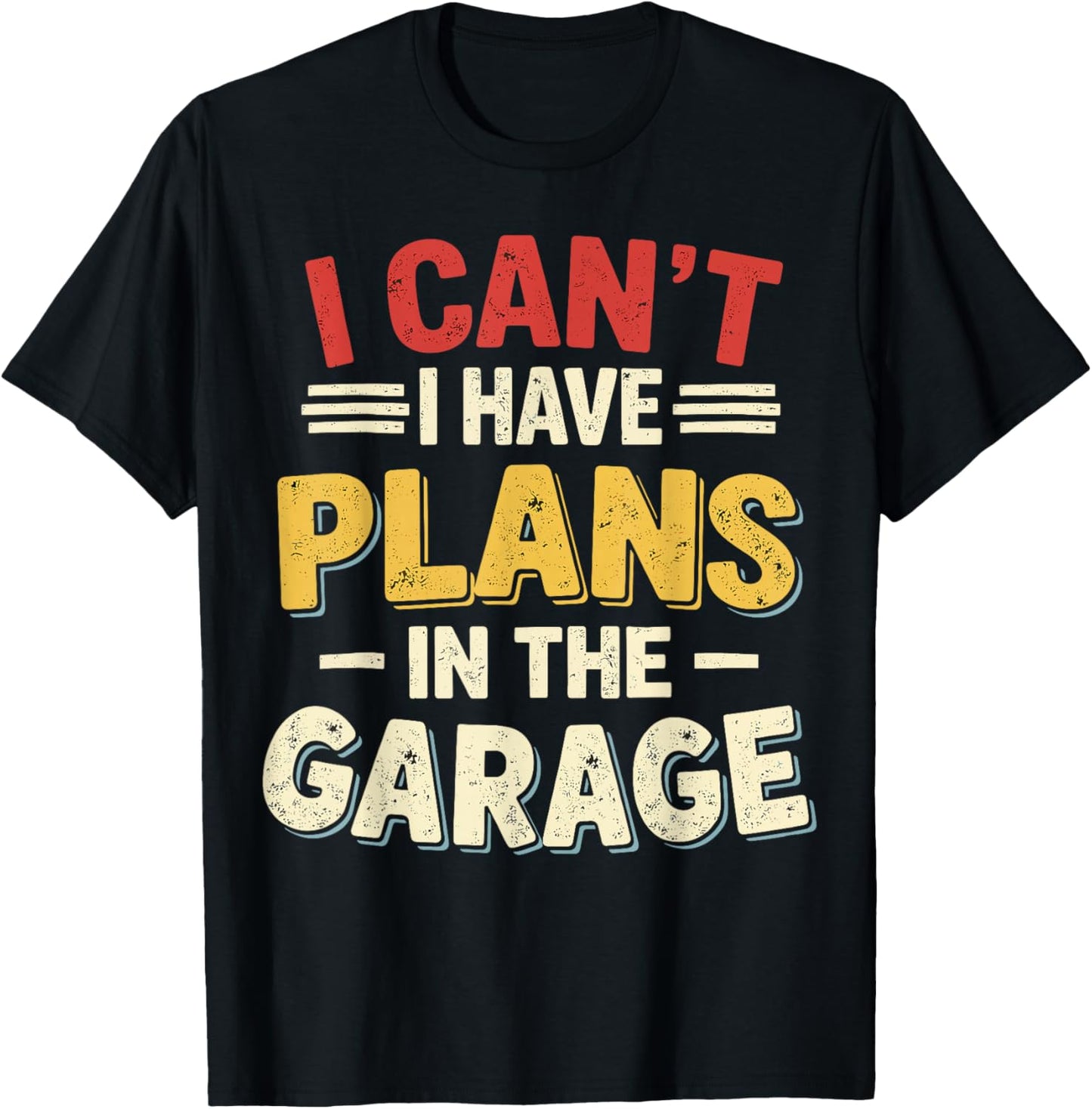 Mechanic I Can't I Have Plans in The Garage T-Shirt - T-Shirt | Black