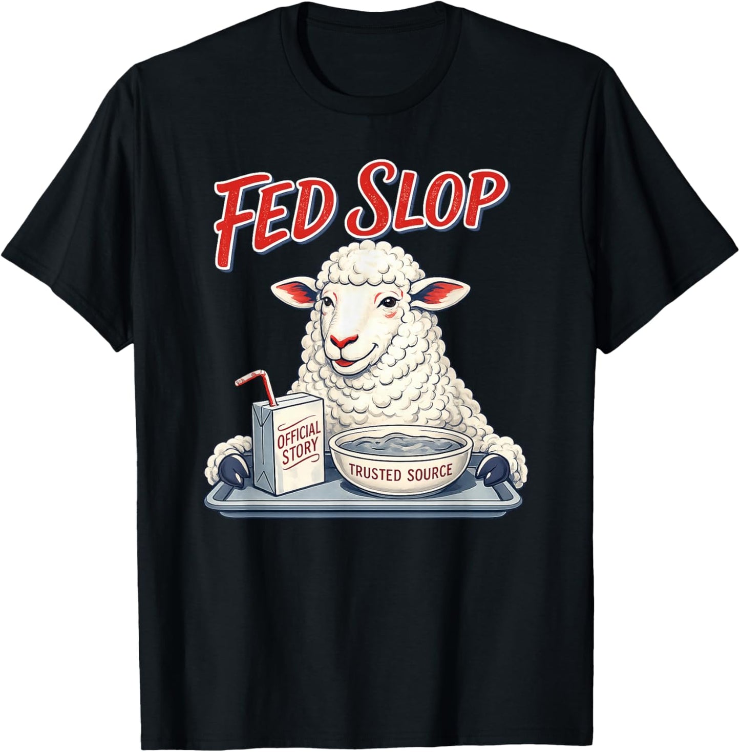 Fed Slop Trusted Source Funny Sheep Satire Meme T-Shirt - T-Shirt | Black