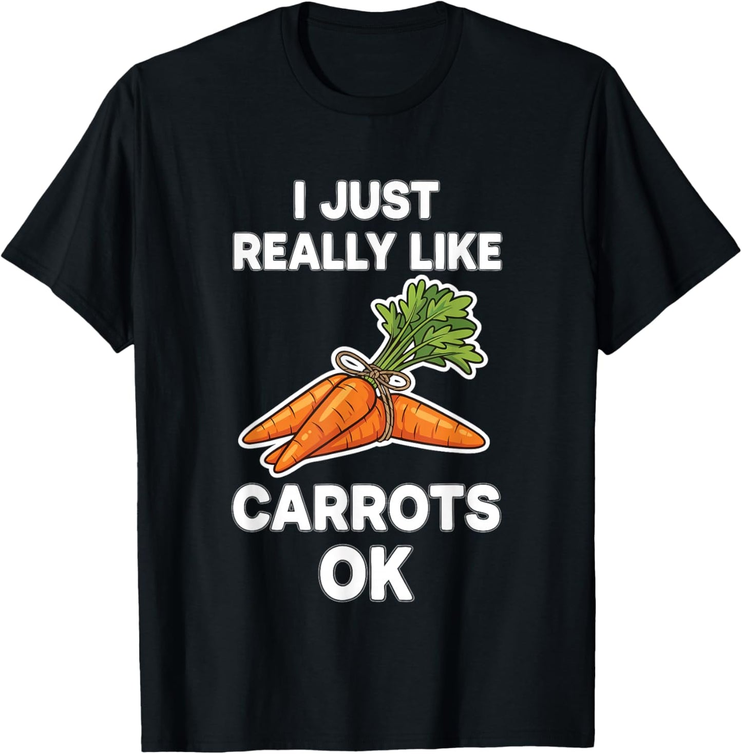 I Just Really Like Carrots Ok T-Shirt - T-Shirt | Black