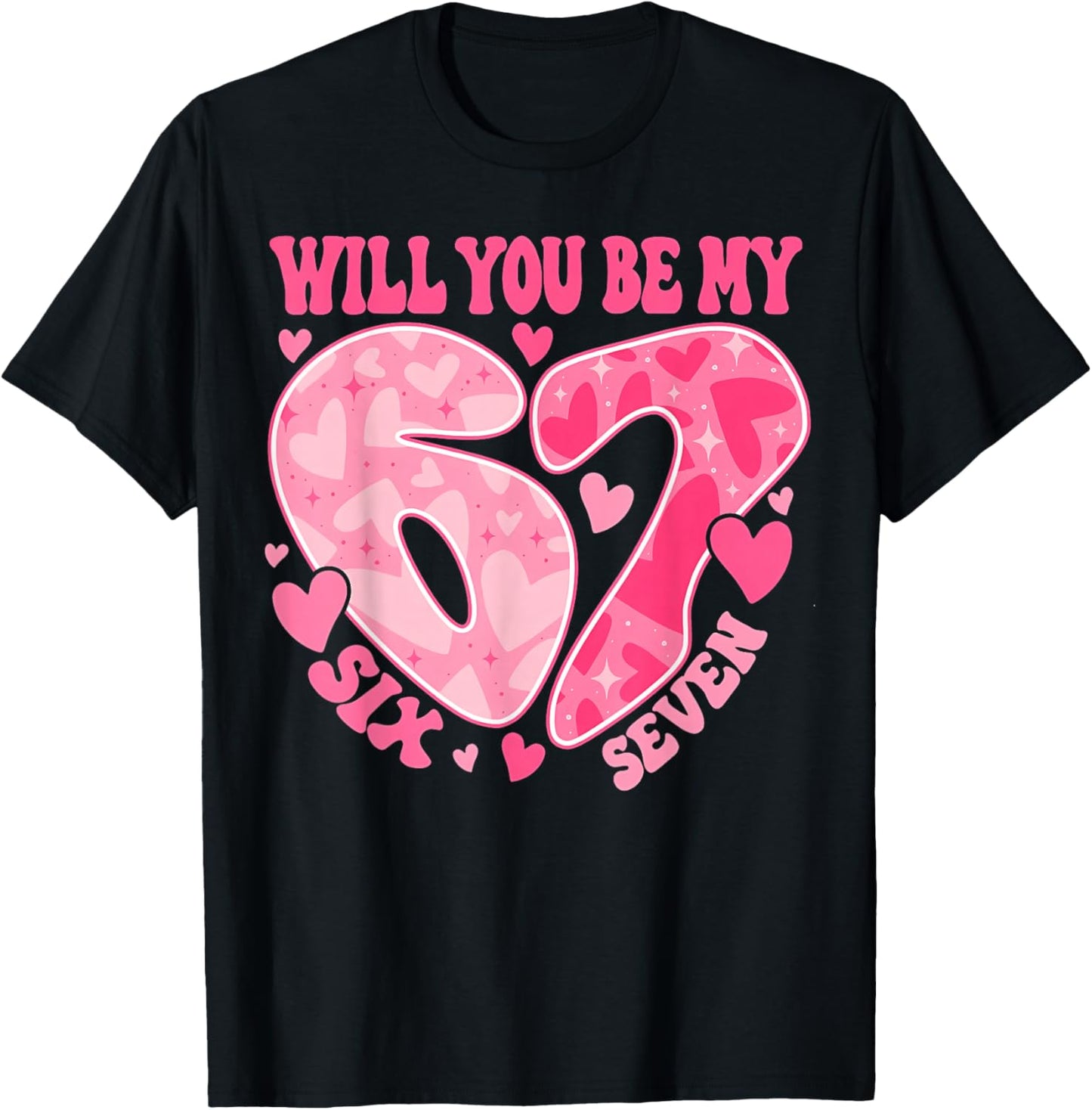Will You Be My Six Seven Heart 67 Meme Valentines Day T-Shirt - T-Shirt | Black
