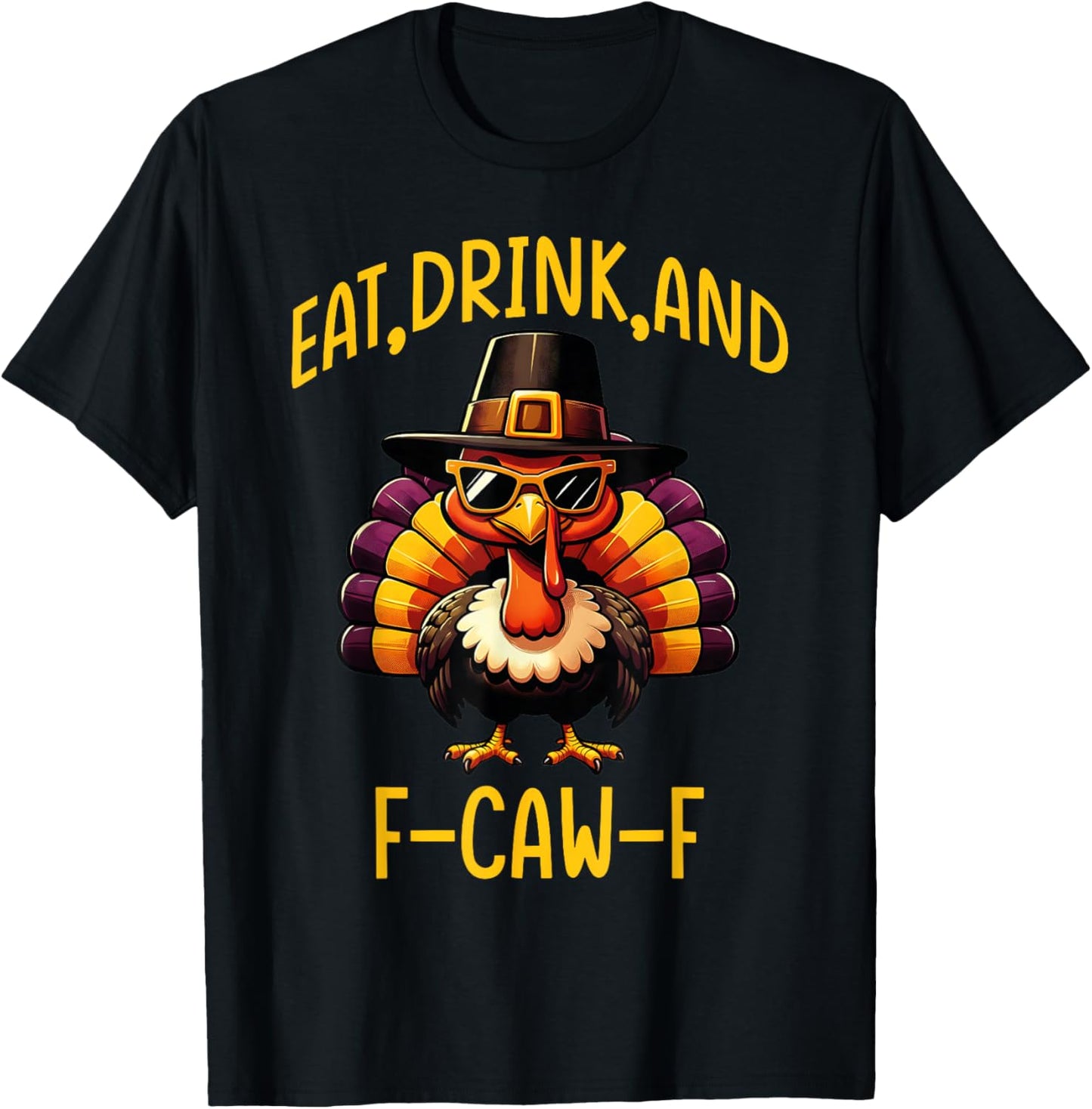 F-Caw-F Eat Drink and F-Caw-F Thanksgiving Quote Turkey Men T-Shirt - T-Shirt | Black