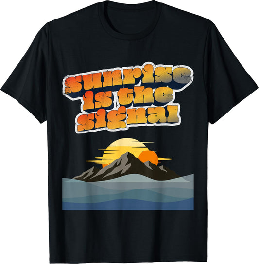 Sunrise is The Signal - Fishing Lifestyle Design T-Shirt - T-Shirt | Black