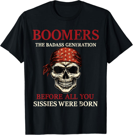 Boomers Generation Before All You Sissie were Born T-Shirt - T-Shirt | Black