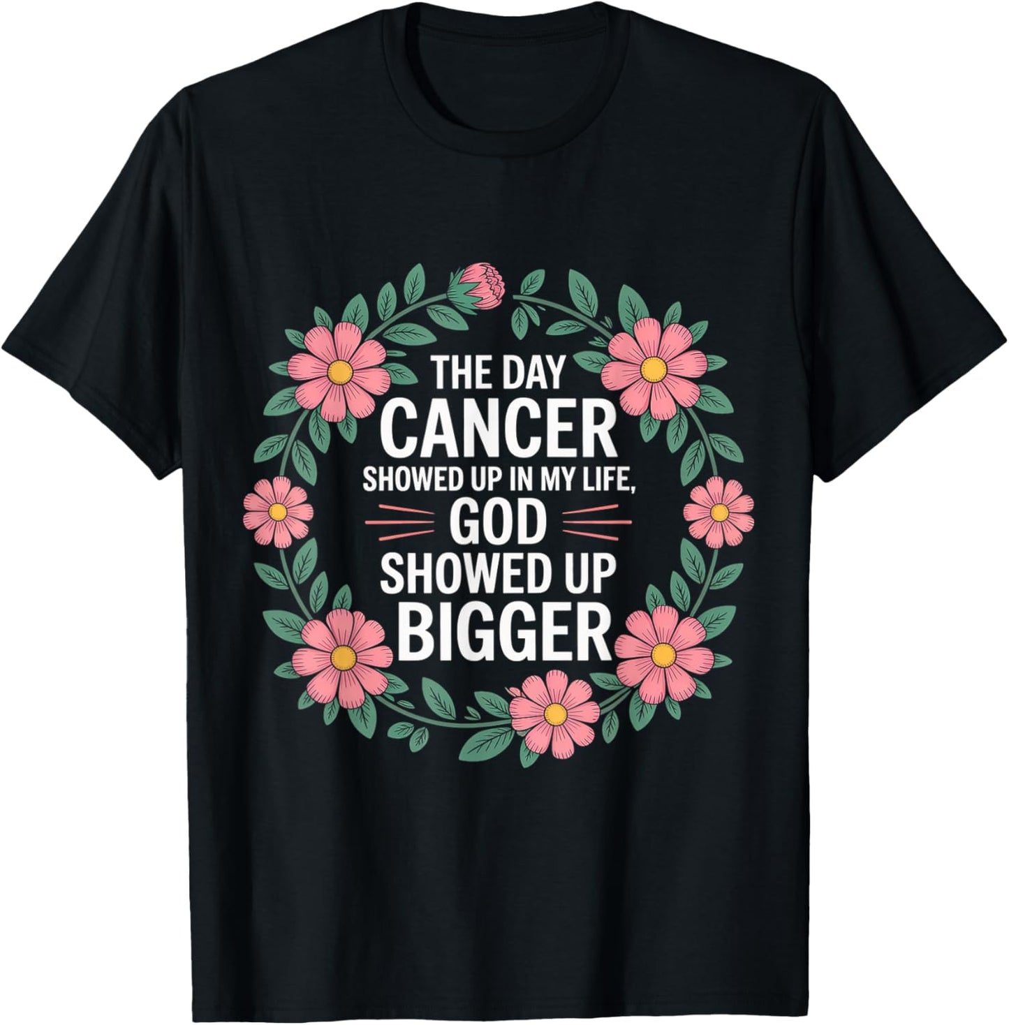 When Cancer Came God Showed Up Even Bigger T-Shirt - T-Shirt | Black