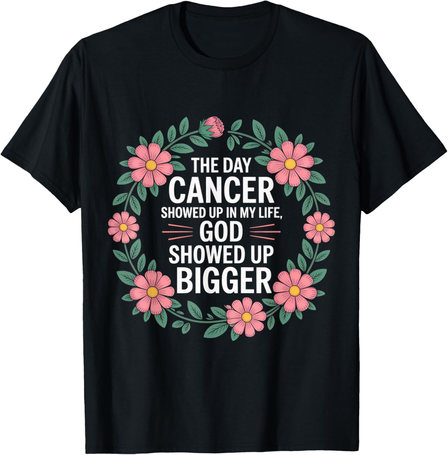 When Cancer Came God Showed Up Even Bigger T-Shirt - T-Shirt | Black