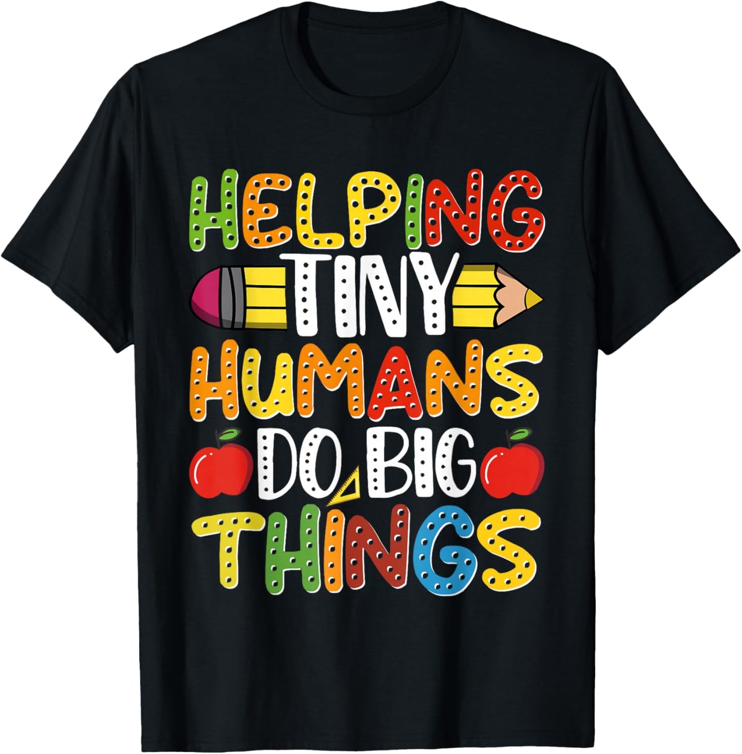 Helping Tiny Humans Do Big Things Cute Teacher T-Shirt - T-Shirt | Black