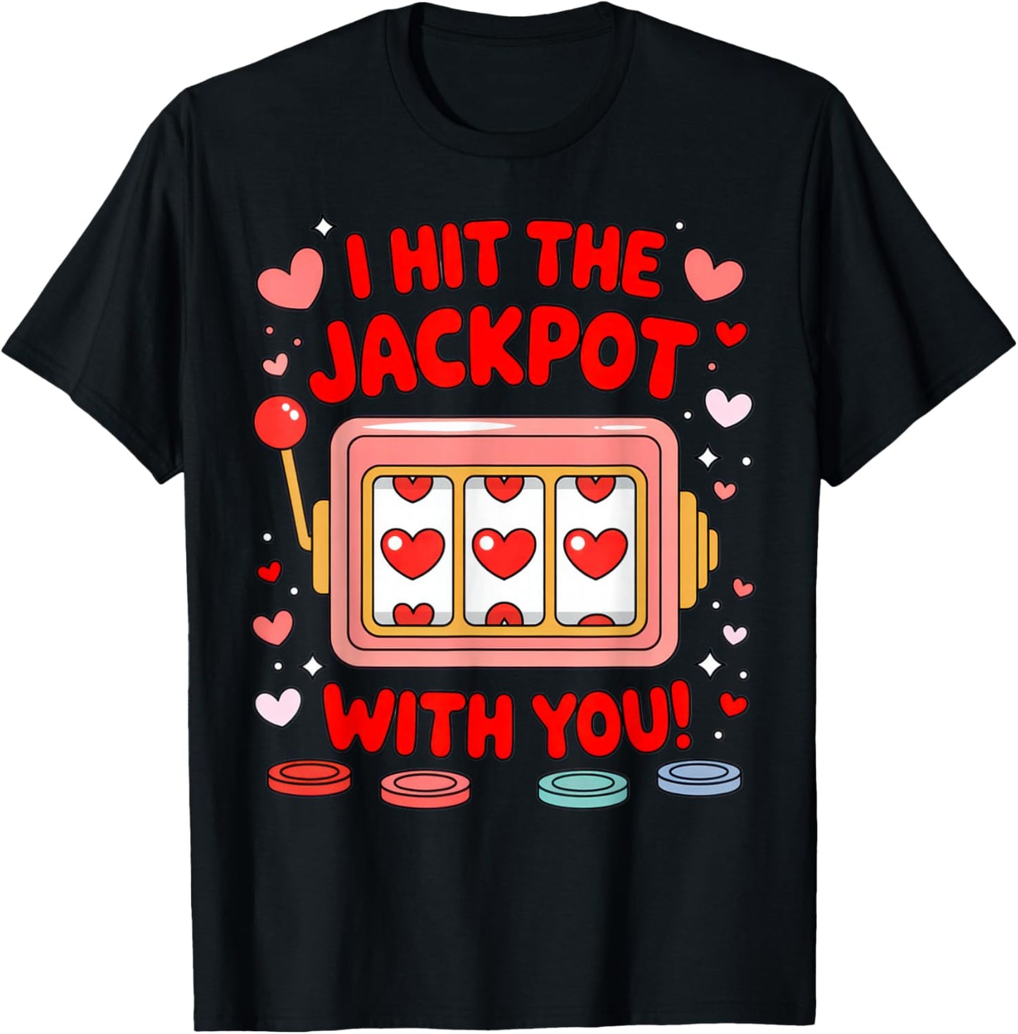 I Hit The Jackpot with You Romantic Shirt for Couples Love T-Shirt - T-Shirt | Black