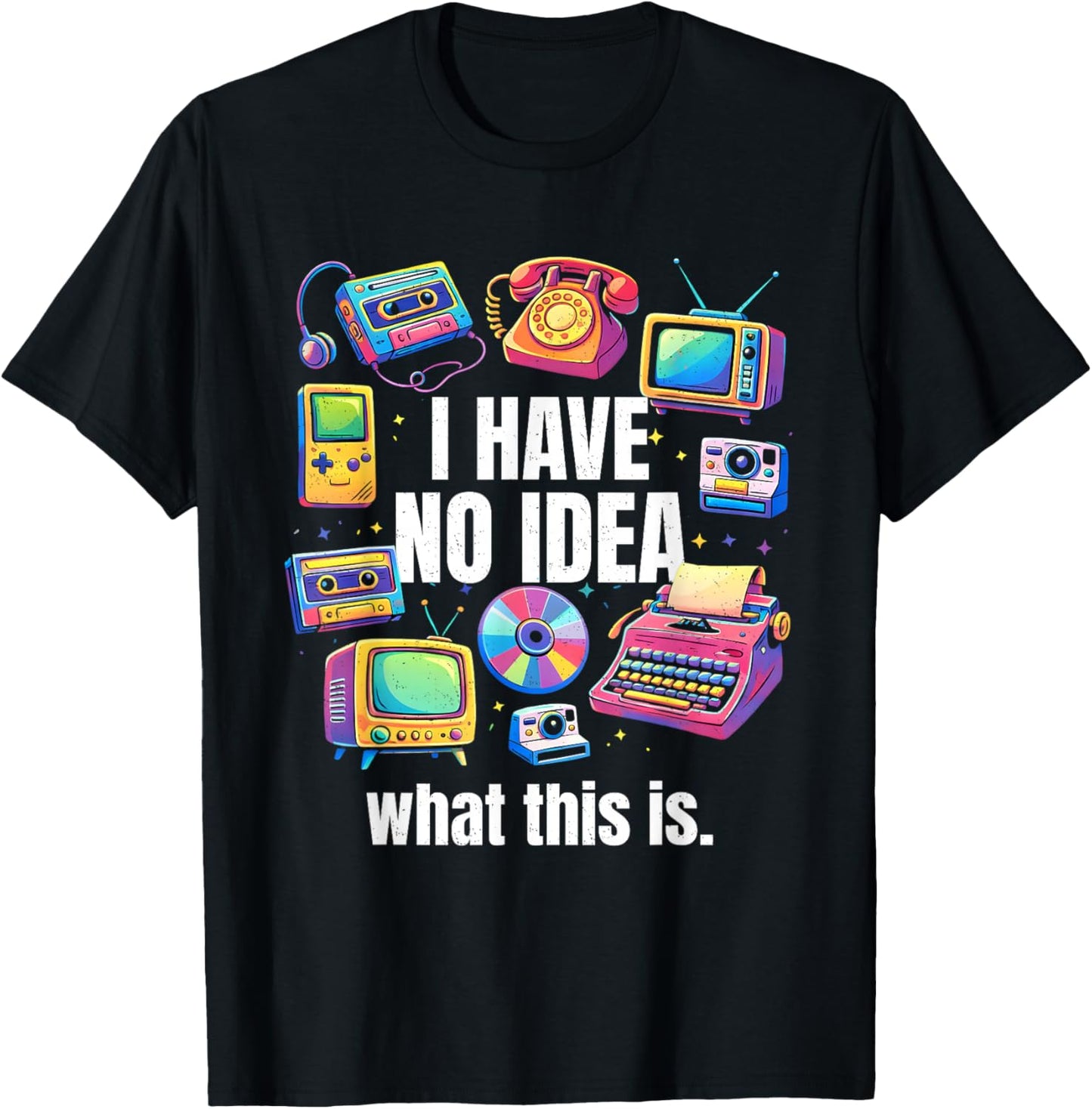 I Have No Idea What This is 70s 80s 90s Outfit Kid Men Women T-Shirt - T-Shirt | Black
