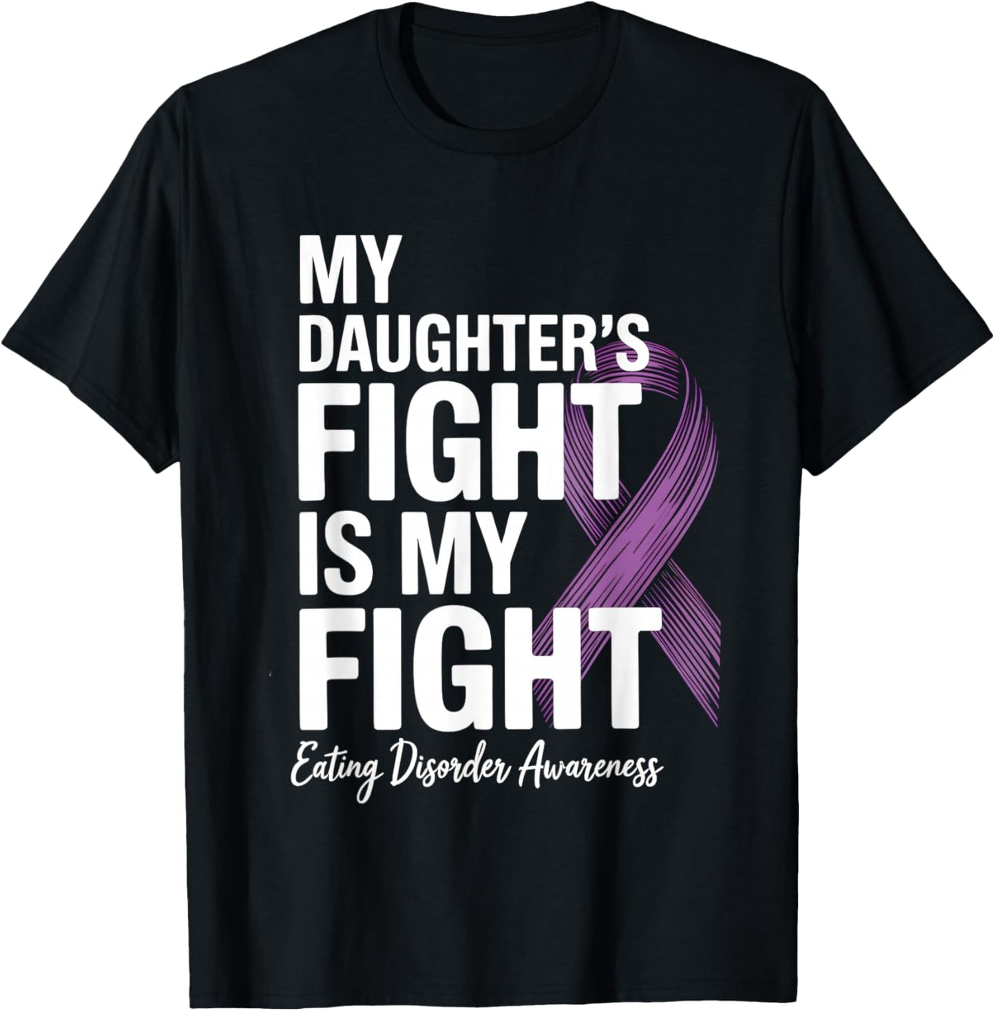 My Daughter’s Fight Eating Disorder Awareness T-Shirt - T-Shirt | Black