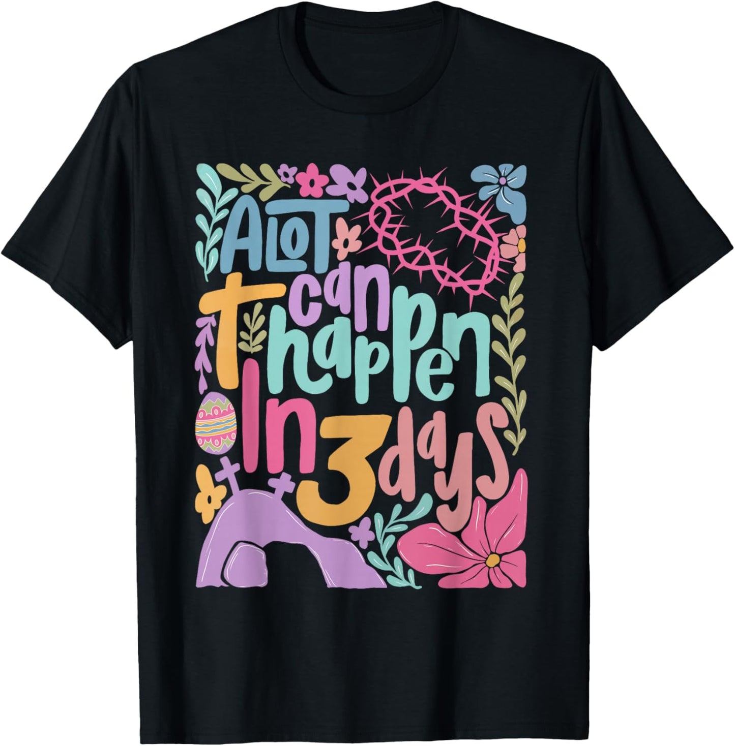 A Lot Can Happen in 3 Days Christian Jesus Happy Easter T-Shirt - T-Shirt | Black
