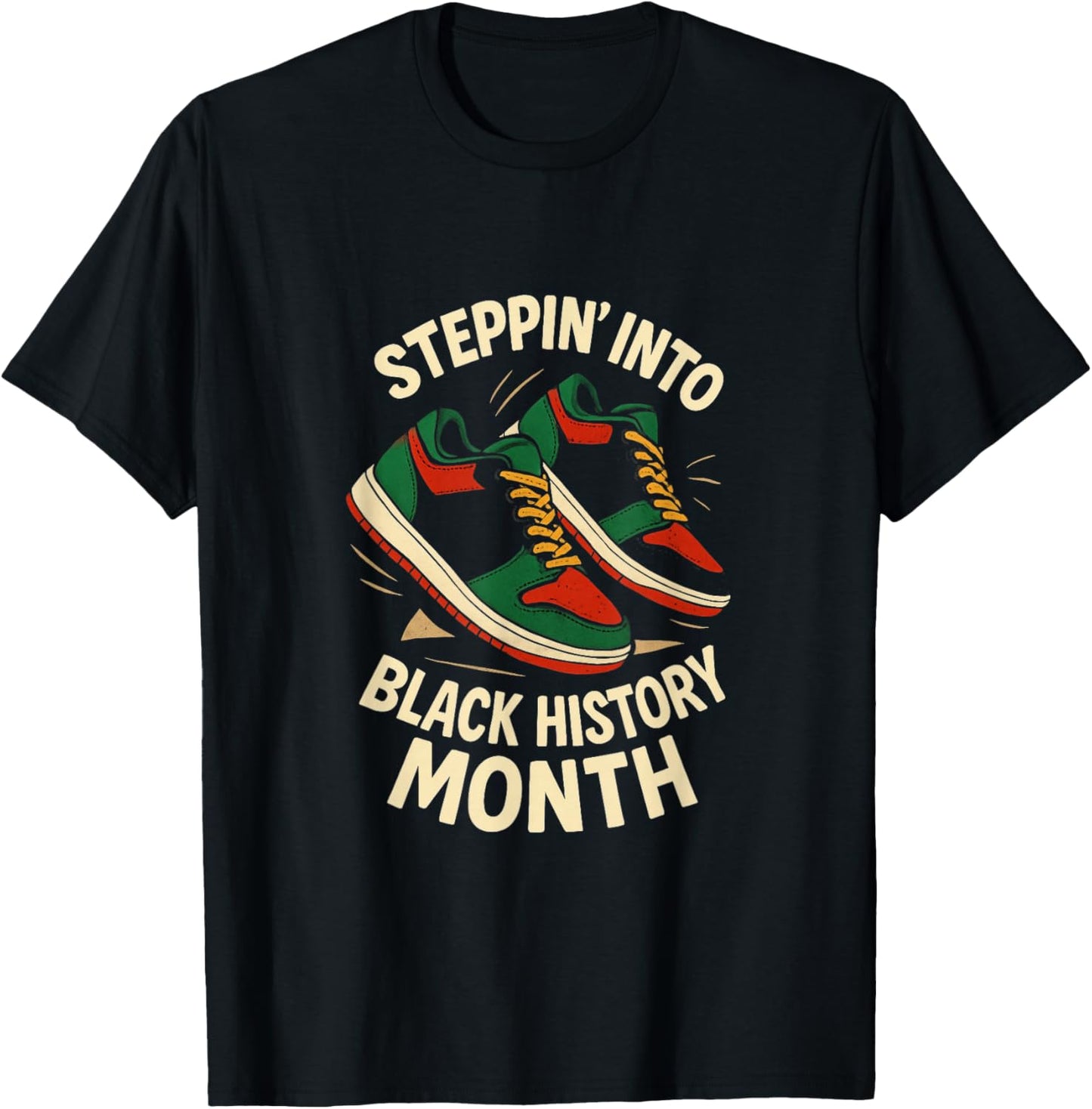 Steppin Into Black History Month Streetwear Hip Hop Sneakers T-Shirt - T-Shirt | Black