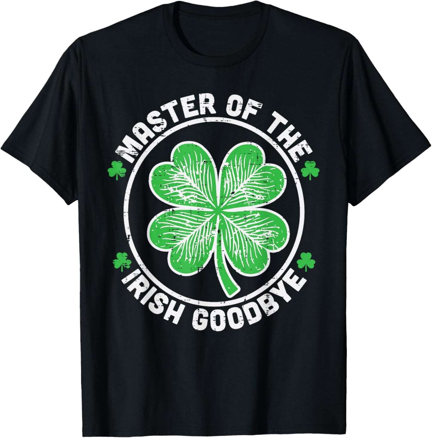 Master of Irish Goodbye Funny St Patricks Day Men Women Kids T-Shirt - T-Shirt | Black