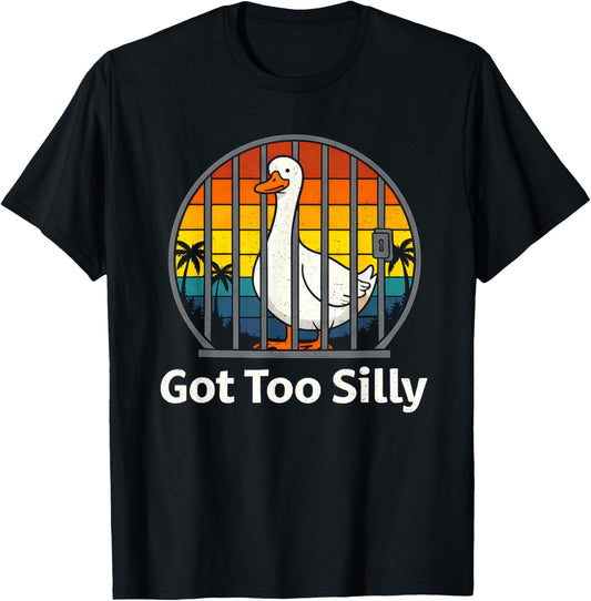 Got Too Silly Pun Sarcastic Goose Animal Lover Vintage T-Shirt - T-Shirt | Black