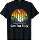 Got Too Silly Pun Sarcastic Goose Animal Lover Vintage T-Shirt - T-Shirt | Black