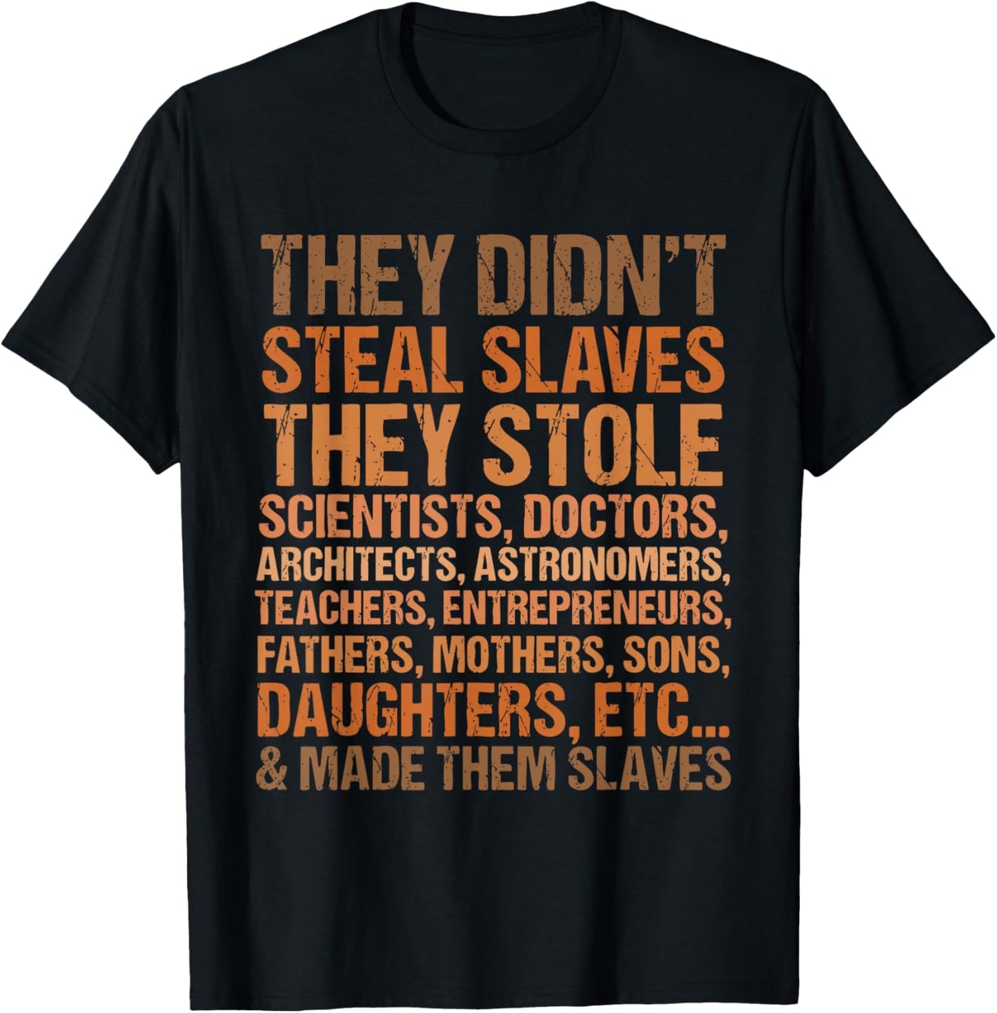 They Didn't Steal The Slave Black History Month Melanin Cute T-Shirt - T-Shirt | Black