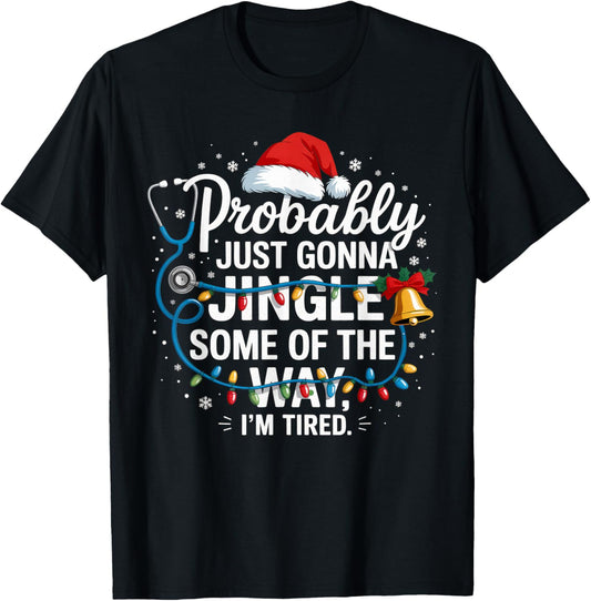 Probably just Gonna Jingle Some of The Way Christmas Nurse T-Shirt - T-Shirt | Black