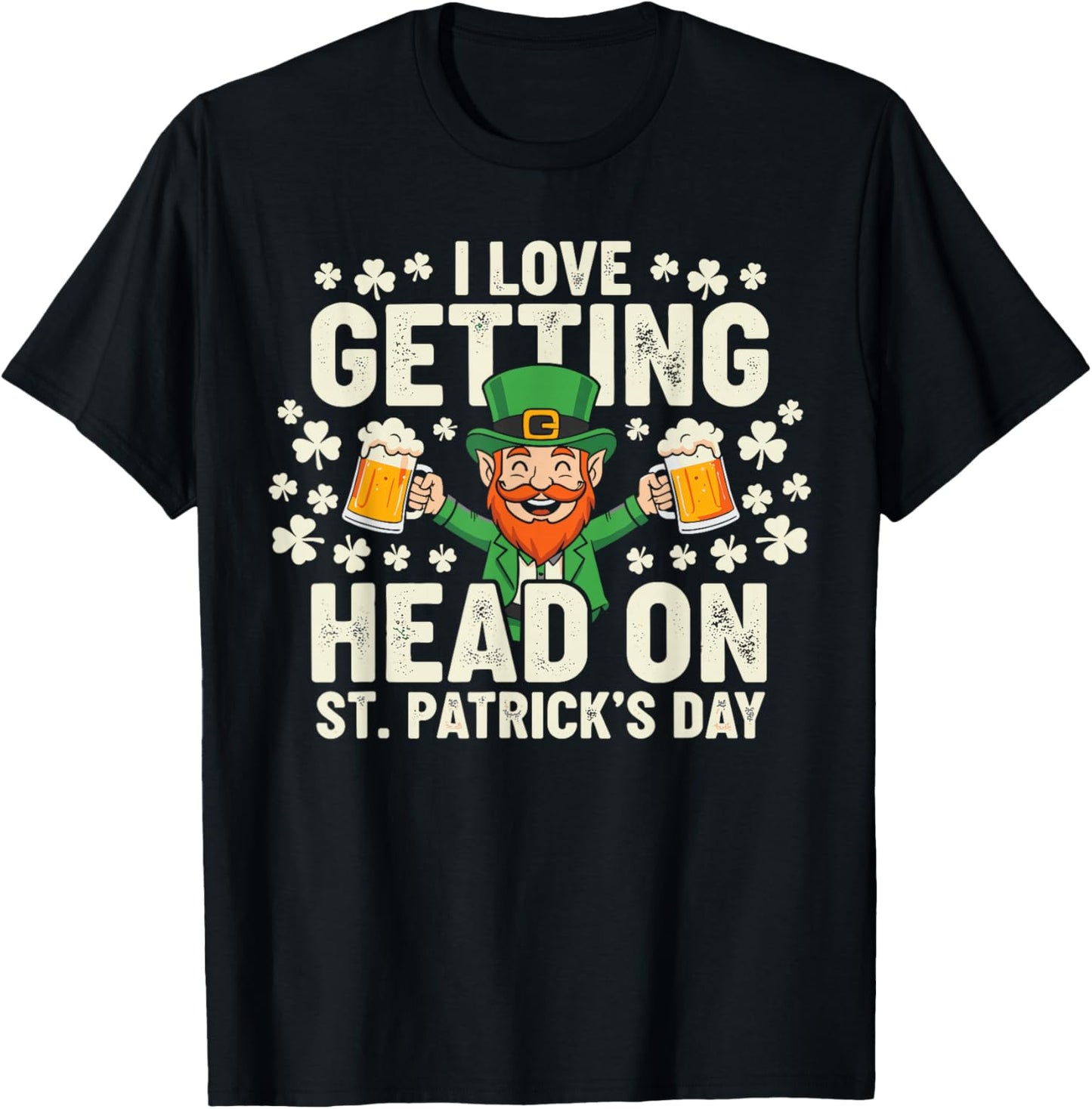 Dirt St Patricks Day Shirts, Leprechaun I Love Getting Head T-Shirt - T-Shirt | Black