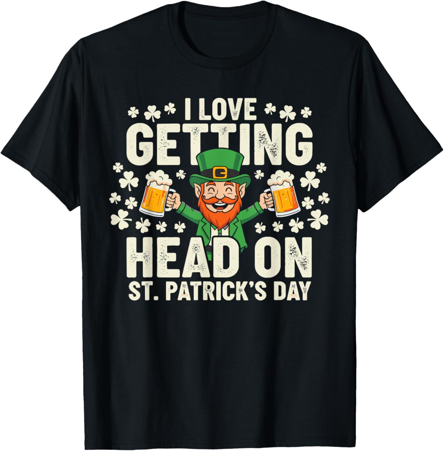 Dirt St Patricks Day Shirts, Leprechaun I Love Getting Head T-Shirt - T-Shirt | Black