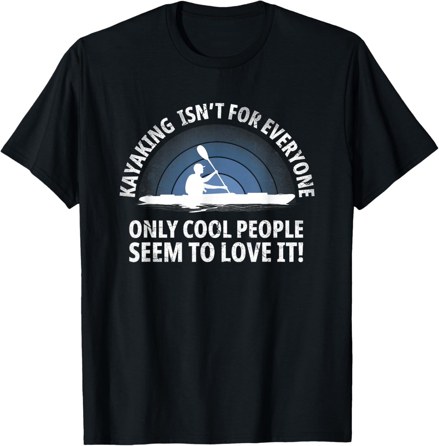 Kayaker Quote Kayak Paddling Kayaking with Funny Saying T-Shirt - T-Shirt | Black