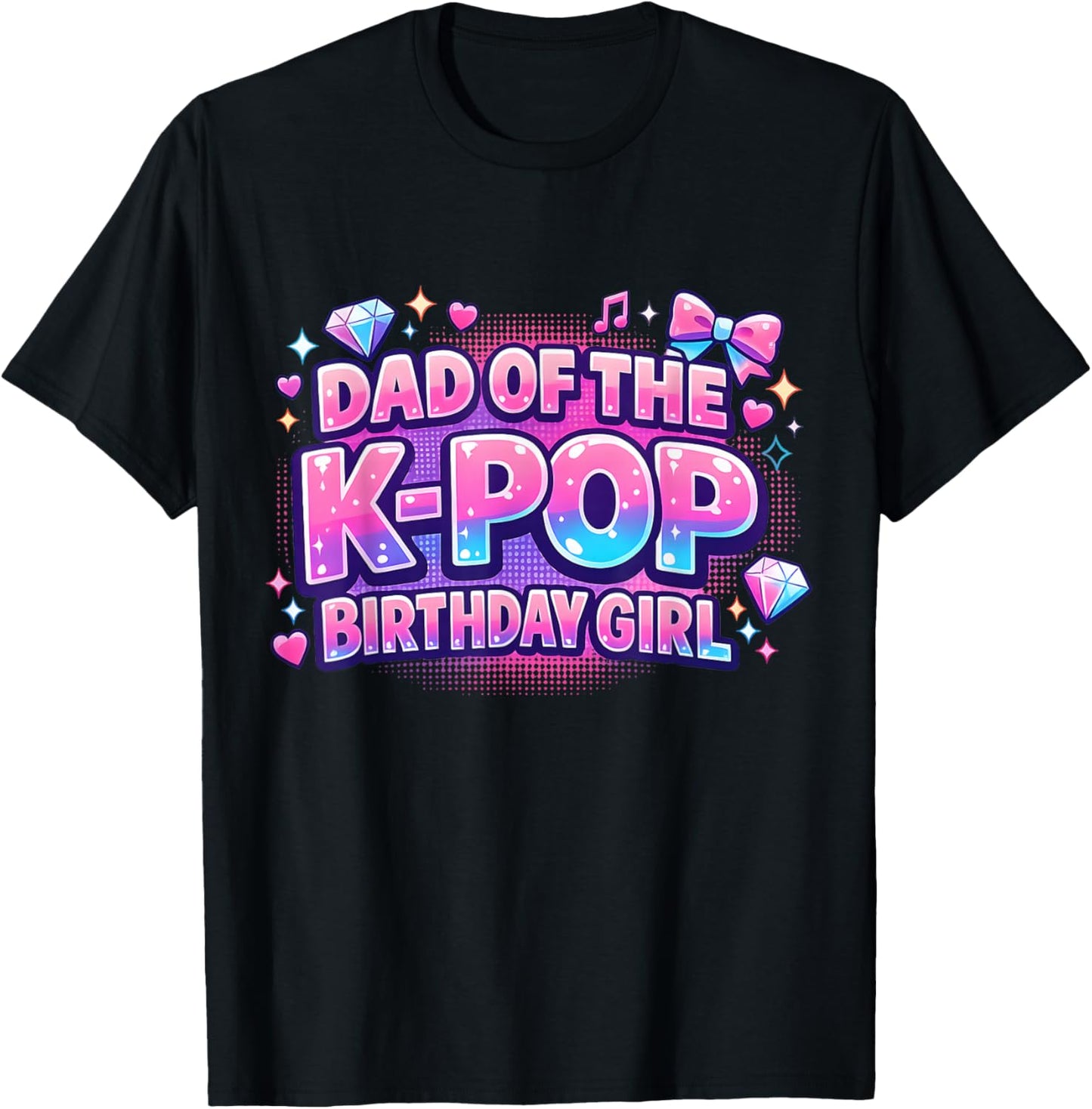 Dad of The K-Pop Birthday Girls Korean Music Lovers T-Shirt - T-Shirt | Black