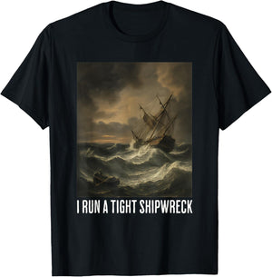 I Run A Tight Shipwreck Funny Nautical Pirate Quotes T-Shirt - T-Shirt | Black