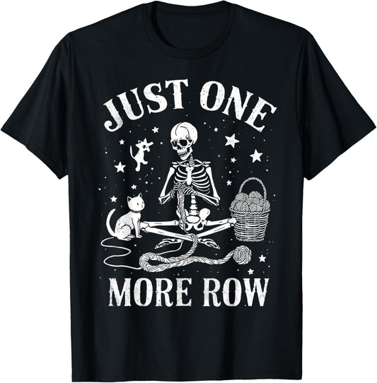 Just One More Row Skeleton Crochet Cat Funny Knitting Yarn T-Shirt - T-Shirt | Black