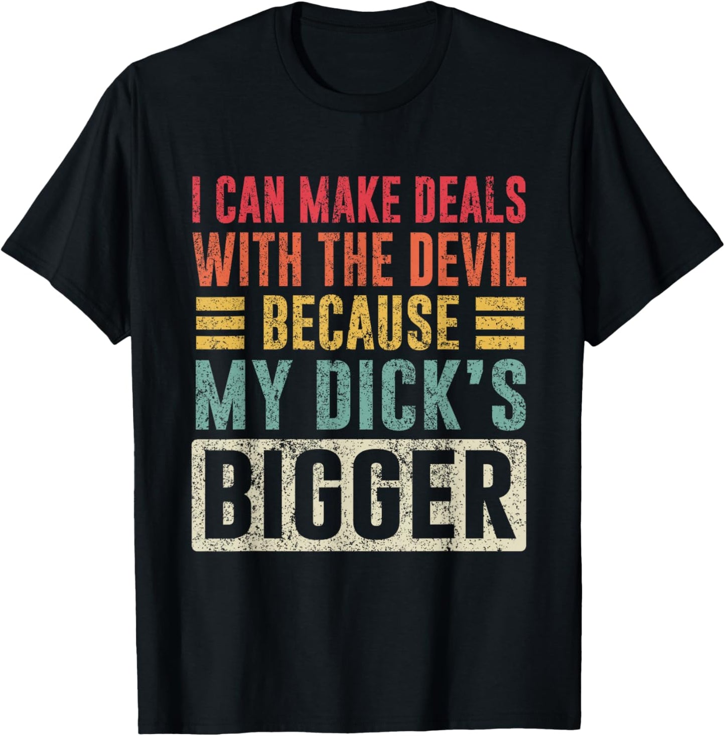 I Can Make Deals with The Devil Because My D.ck's Bigger T-Shirt - T-Shirt | Black