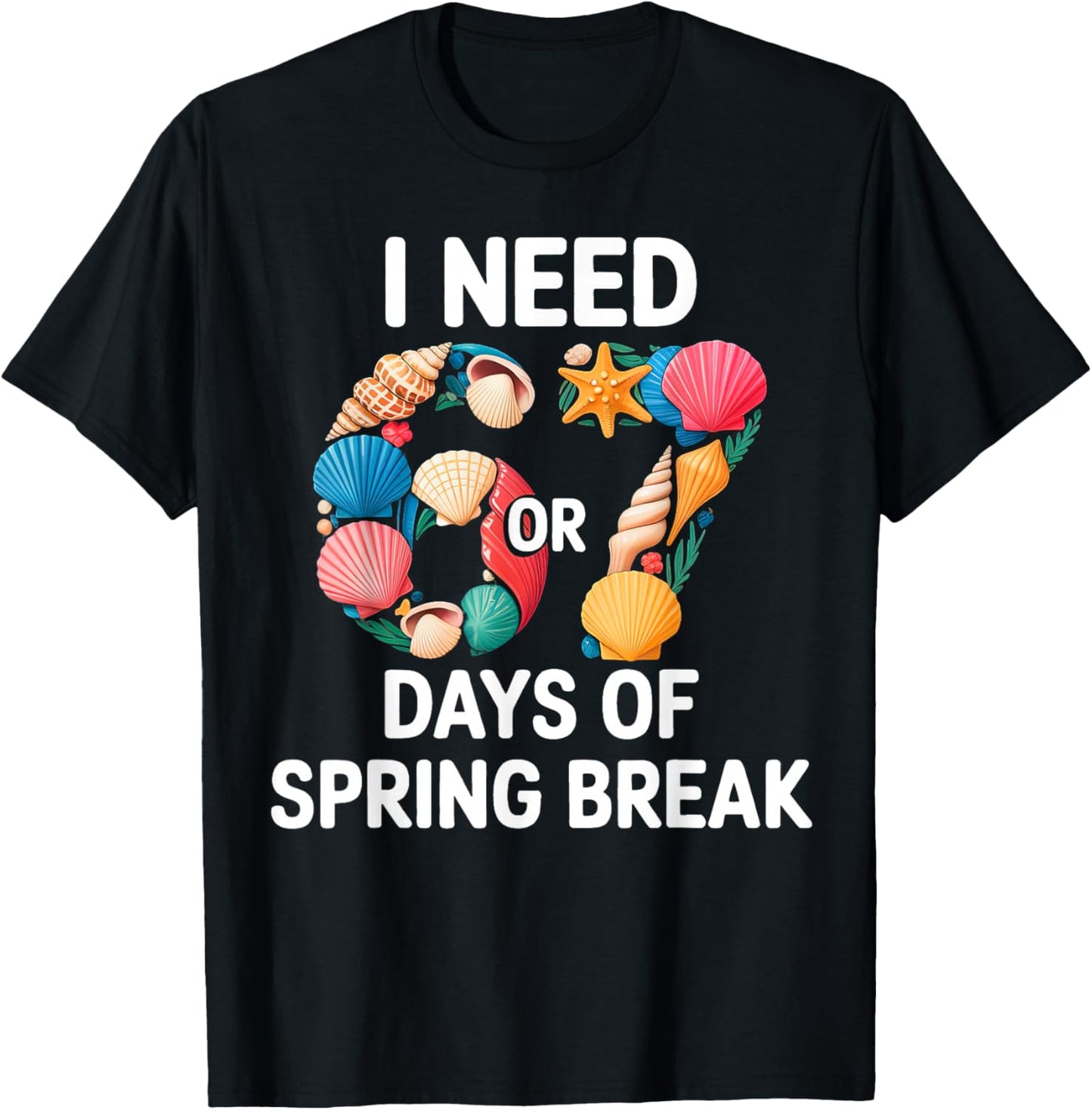 I Need 6 7 Days of Spring Break Teacher Student Spring Break T-Shirt - T-Shirt | Black