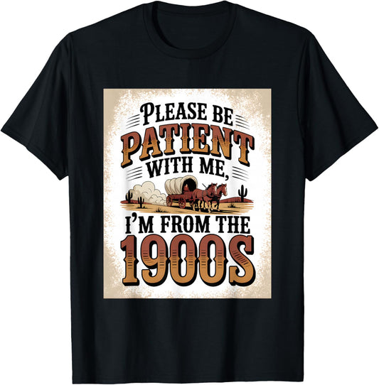 Please Be Patient I'm from The 1900s Vintage Western Humor T-Shirt - T-Shirt | Black