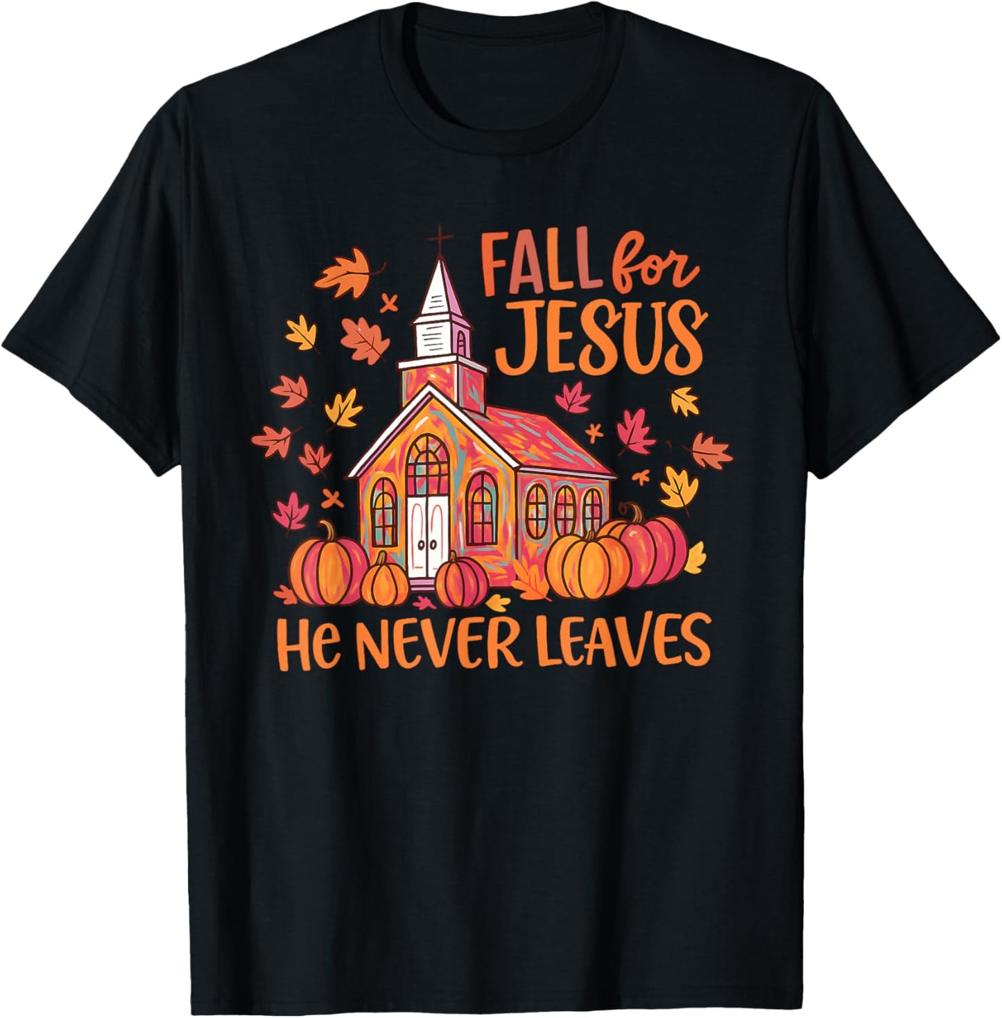 Fall for Jesus He Never Leaves Autumn Church Christian T-Shirt - T-Shirt | Black