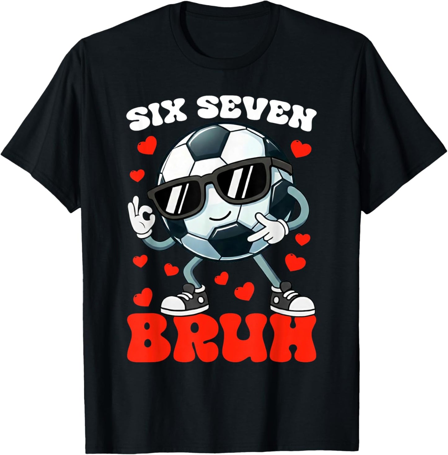 Soccer Valentine Six Seven 6 7 Bruh Funny Boys Kids Meme T-Shirt - T-Shirt | Black