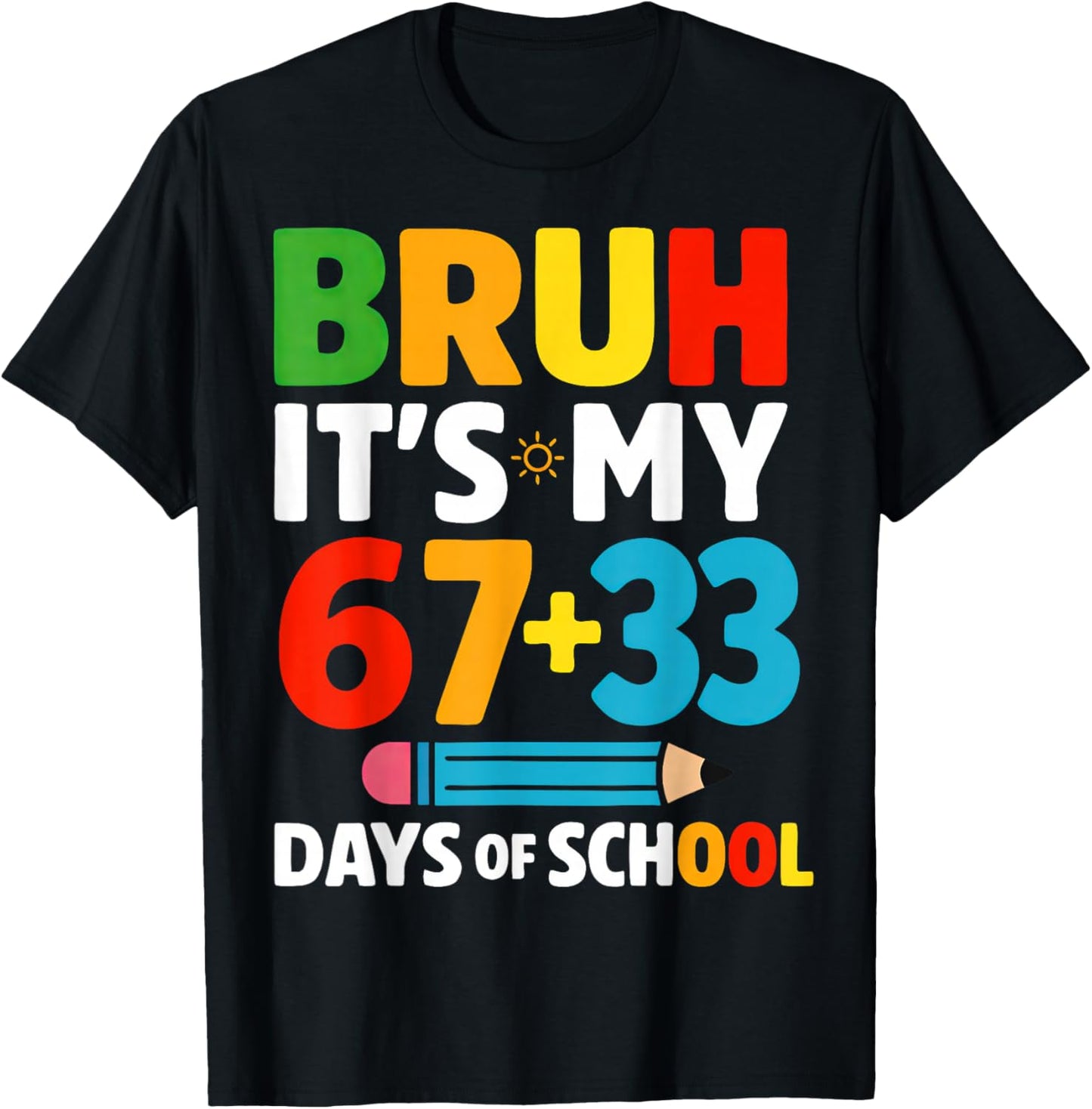 Bruh It's My 67 + 33 Days of School 100 Days of School T-Shirt - T-Shirt | Black